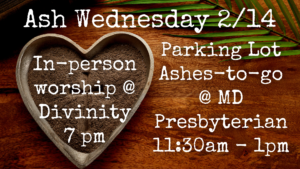 Invitations to join us for Pancake Supper on 2/13 at 5:30pm and Ash Wednesday worship at 7pm